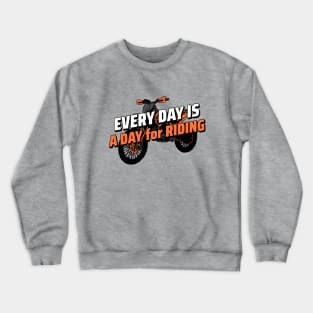 Every Day Is A Day For Riding Crewneck Sweatshirt